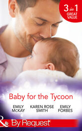 Emily McKay: Baby for the Tycoon: The Tycoon's Temporary Baby / The Texas Billionaire's Baby / Navy Officer to Family Man