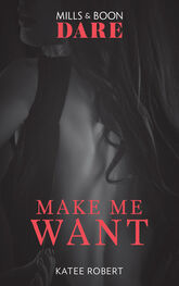 Katee Robert: Make Me Want: A sexy romance book about friends with benefits. Perfect for fans of Fifty Shades Freed