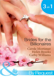 HELEN BROOKS: Brides for the Billionaires: The Billionaire's Marriage Bargain / The Billionaire's Marriage Mission / Bedded at the Billionaire's Convenience