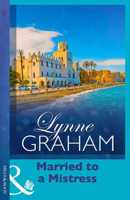 LYNNE GRAHAM Married To A Mistress