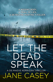 Jane Casey: Let the Dead Speak: A gripping new thriller