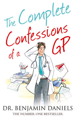 Benjamin Daniels The Complete Confessions of a GP