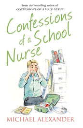 Michael Alexander: Confessions of a School Nurse