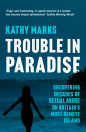 Kathy Marks: Trouble in Paradise: Uncovering the Dark Secrets of Britain’s Most Remote Island