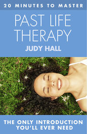 Judy Hall: 20 MINUTES TO MASTER ... PAST LIFE THERAPY