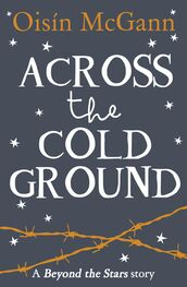 Oisin McGann: Across the Cold Ground: Beyond the Stars