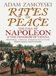 Adam Zamoyski: Rites of Peace: The Fall of Napoleon and the Congress of Vienna