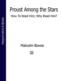 Malcolm Bowie: Proust Among the Stars: How To Read Him; Why Read Him?