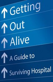 Michael Alexander: Getting Out Alive: A Guide to Surviving Hospital