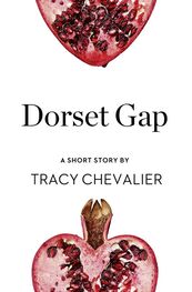 Tracy Chevalier: Dorset Gap: A Short Story from the collection, Reader, I Married Him
