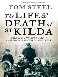 Tom Steel: The Life and Death of St. Kilda: The moving story of a vanished island community