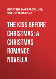 Sophie Pembroke: The Kiss Before Christmas: A Christmas Romance Novella