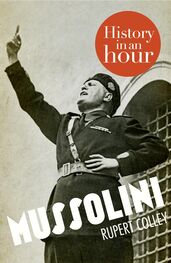 Rupert Colley: Mussolini: History in an Hour