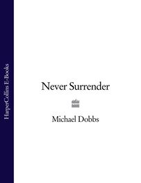 Michael Dobbs: Never Surrender