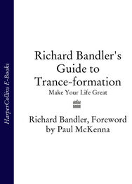 Richard Bandler: Richard Bandler's Guide to Trance-formation: Make Your Life Great