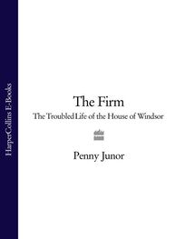 Penny Junor: The Firm: The Troubled Life of the House of Windsor