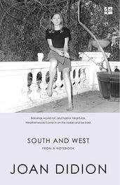 Joan Didion: South and West: From A Notebook