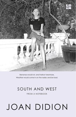 Joan Didion South and West: From A Notebook