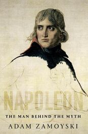 Adam Zamoyski: Napoleon: The Man Behind the Myth