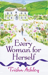 Trisha Ashley: Every Woman For Herself: This hilarious romantic comedy from the Sunday Times Bestseller is the perfect spring read