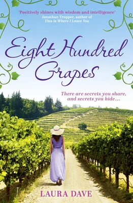 Laura Dave Eight Hundred Grapes: a perfect summer escape to a sun-drenched vineyard