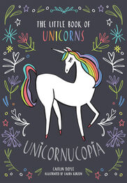 Caitlin Doyle: Unicornucopia: The Little Book of Unicorns