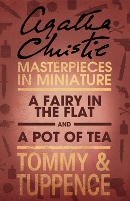 Agatha Christie A Fairy in the Flat/A Pot of Tea: An Agatha Christie Short Story
