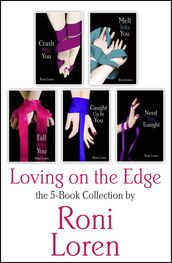 Roni Loren: Loving On the Edge 5-Book Collection: Crash Into You, Melt Into You, Fall Into You, Caught Up In You, Need You Tonight