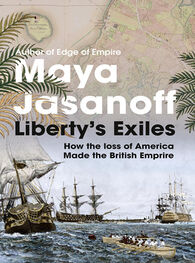 Maya Jasanoff: Liberty’s Exiles: The Loss of America and the Remaking of the British Empire.