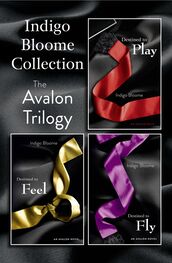 Indigo Bloome: Indigo Bloome Collection: The Avalon Trilogy: Destined to Play, Destined to Feel, Destined to Fly