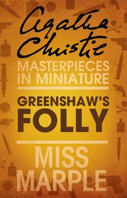 Agatha Christie Greenshaw’s Folly: A Miss Marple Short Story