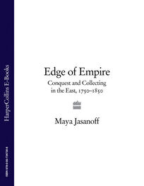 Maya Jasanoff: Edge of Empire: Conquest and Collecting in the East 1750–1850