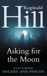 Reginald Hill: Asking for the Moon: A Collection of Dalziel and Pascoe Stories