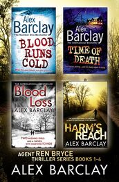 Alex Barclay: Alex Barclay 4-Book Thriller Collection: Blood Runs Cold, Time of Death, Blood Loss, Harm’s Reach