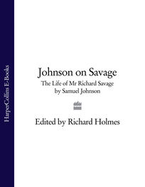 Samuel Johnson: Johnson on Savage: The Life of Mr Richard Savage by Samuel Johnson