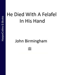 John Birmingham: He Died With a Felafel in His Hand
