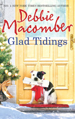 Debbie Macomber Glad Tidings: There's Something About Christmas / Here Comes Trouble