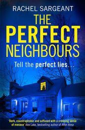 Rachel Sargeant: The Perfect Neighbours: A gripping psychological thriller with an ending you won’t see coming