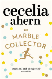 Cecelia Ahern: The Marble Collector: The life-affirming, gripping and emotional bestseller about a father’s secrets