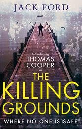 Jack Ford: The Killing Grounds: an explosive and gripping thriller for fans of James Patterson