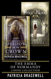 Patricia Bracewell: The Emma of Normandy 2-book Collection: Shadow on the Crown and The Price of Blood