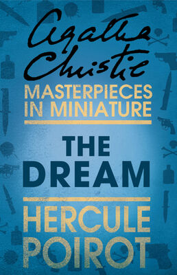 Agatha Christie The Dream: A Hercule Poirot Short Story