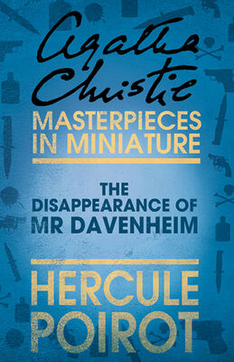 Agatha Christie The Disappearance of Mr Davenheim: A Hercule Poirot Short Story