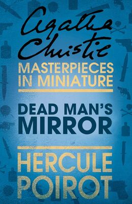 Agatha Christie The Dead Man’s Mirror: A Hercule Poirot Short Story