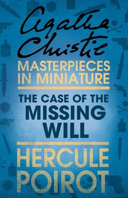 Agatha Christie The Case of the Missing Will: A Hercule Poirot Short Story