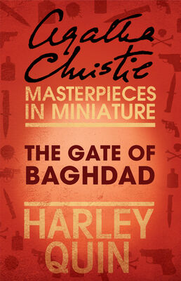 Agatha Christie The Gate of Baghdad: An Agatha Christie Short Story