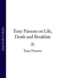 Tony Parsons: Tony Parsons on Life, Death and Breakfast
