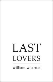 William Wharton: Last Lovers
