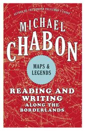 Michael Chabon: Maps and Legends