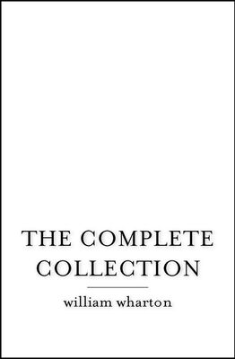 William Wharton The Complete Collection